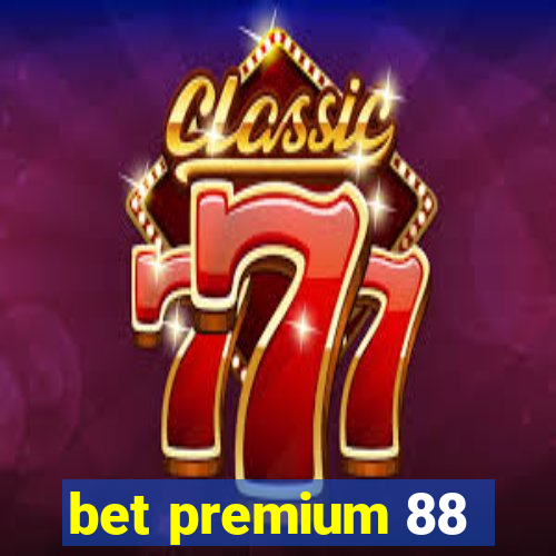 bet premium 88